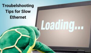 8 Conseils de dépannage pour une connexion Ethernet lente