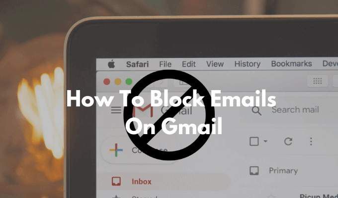 Comment bloquer les e mails sur Gmail