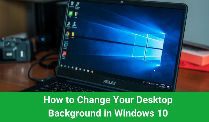Comment changer larriere plan de votre bureau dans Windows 10