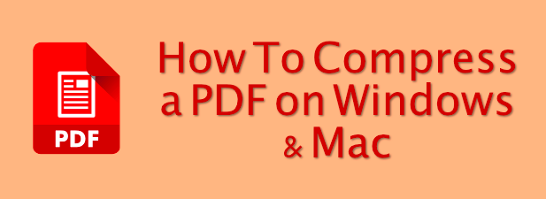 Comment compresser un PDF sur Windows et Mac