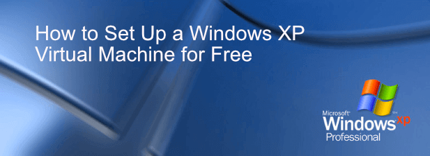 Comment configurer gratuitement une machine virtuelle Windows XP