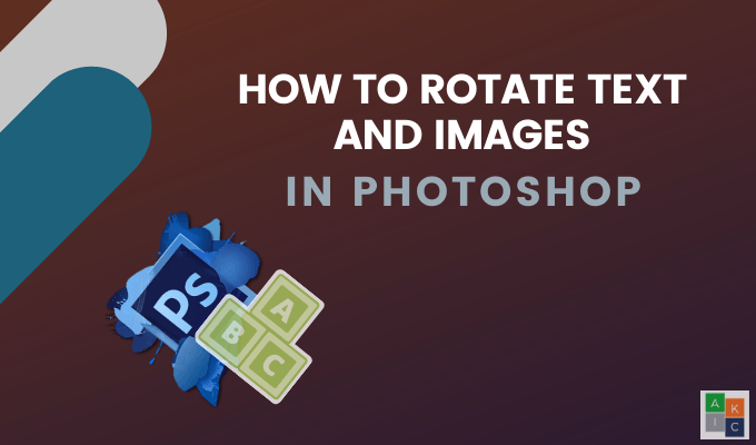 Comment faire pivoter le texte et les images dans Photoshop