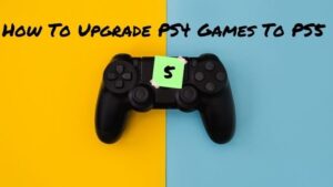 Comment mettre a niveau les jeux PS4 vers PS5