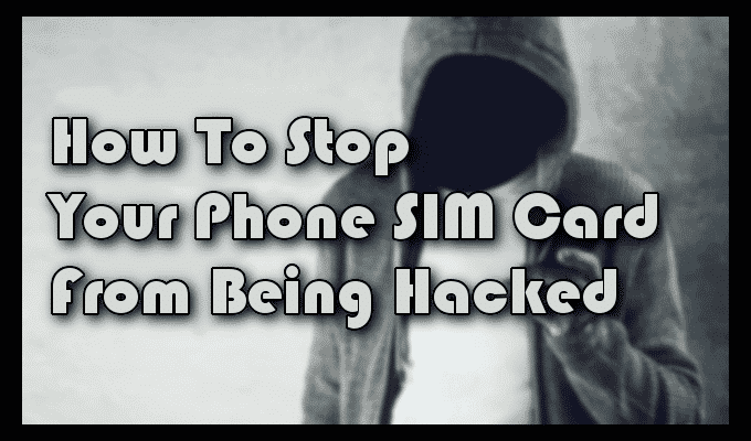 Comment proteger la carte SIM de votre telephone contre les