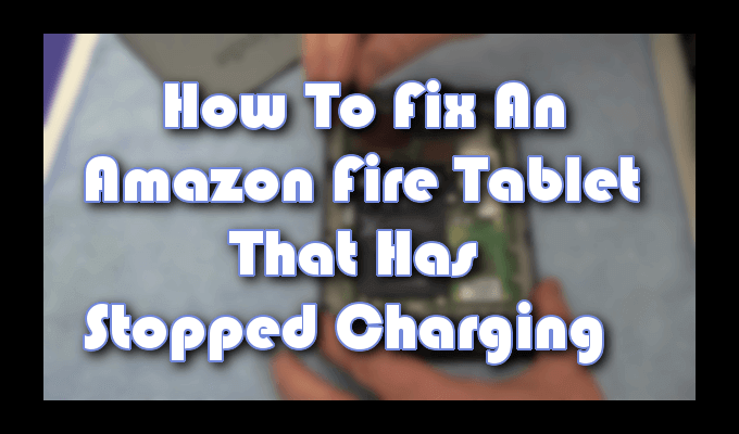 Comment reparer la tablette Amazon Fire qui ne se charge