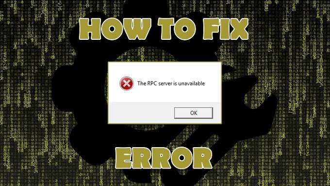 Comment reparer lerreur Le serveur RPC nest pas disponible