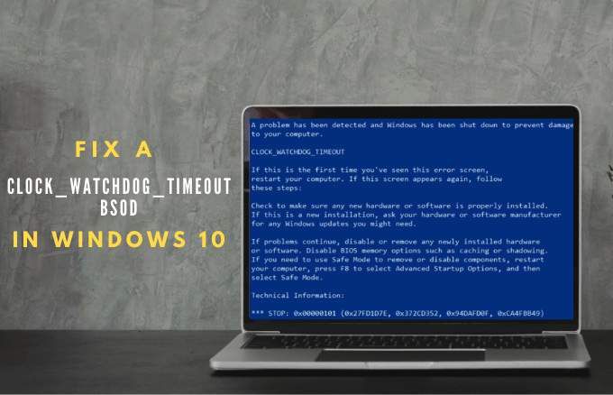 Comment reparer un BSOD Clock Watchdog Timeout dans Windows 10