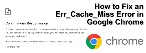Comment reparer une erreur Err Cache Miss dans Google Chrome