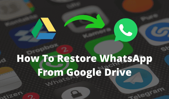 Comment restaurer WhatsApp a partir de Google Drive