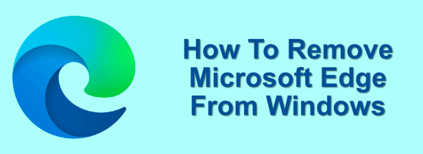Comment supprimer Microsoft Edge de Windows 10
