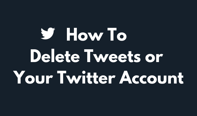 Comment supprimer des tweets ou votre compte Twitter
