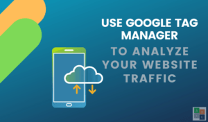 Comment utiliser Google Tag Manager pour analyser le trafic de votre site Web