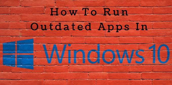 Comment utiliser les outils de compatibilite Windows 10 pour