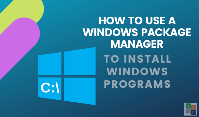 Comment utiliser un gestionnaire de packages Windows pour installer des