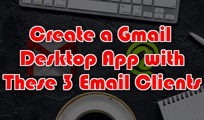 Creez une application de bureau Gmail avec ces 3 clients