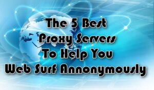 Les 5 meilleurs serveurs proxy pour vous aider à surfer sur le Web de manière anonyme