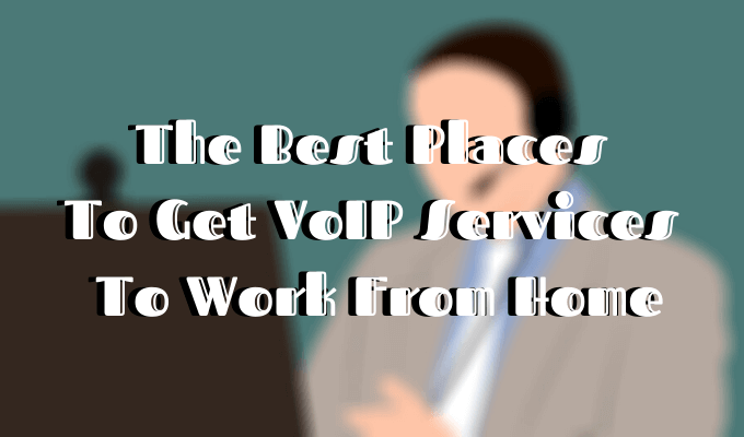 Les meilleurs endroits pour obtenir des services VoIP pour travailler