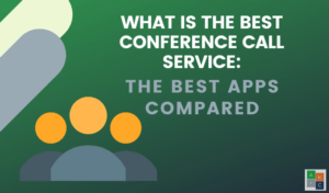 Quel est le meilleur service de conférence téléphonique - Les meilleures applications comparées