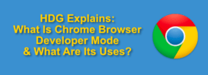 Qu'est-ce que le mode développeur Chrome et quelles sont ses utilisations?