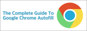 Remplissage automatique de Google Chrome: un guide complet